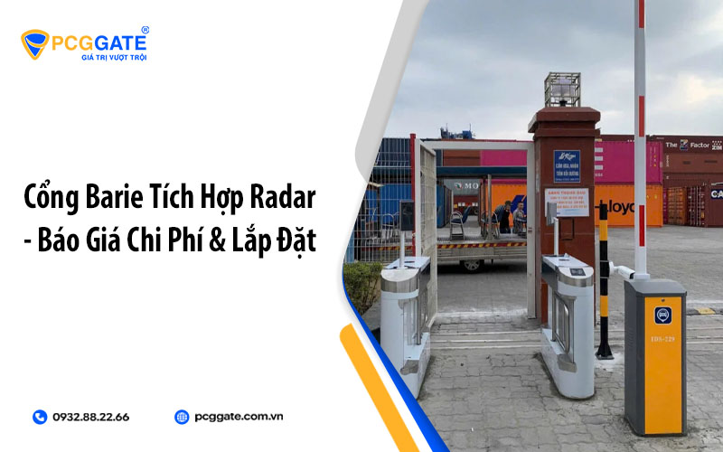 Cổng Barie Tích Hợp Radar - Báo Giá Chi Phí Lắp Đặt